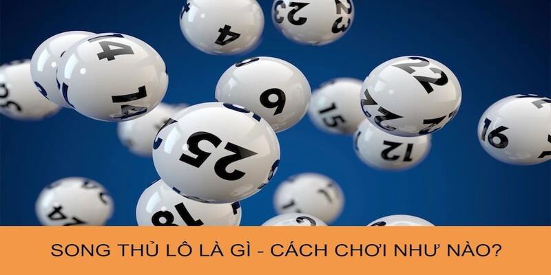 Song Thủ Lô - Chiến Lược Thông Minh Cho Người Chơi Lô Đề 2 Đôi nét về song thủ lô