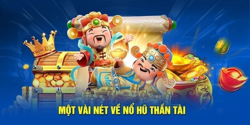 Nổ Hũ Thần Tài - Khám Phá Chiến Thuật Đỉnh Cao Tại 99OK 2 Giới thiệu khác quan về trò nổ hũ thần tài
