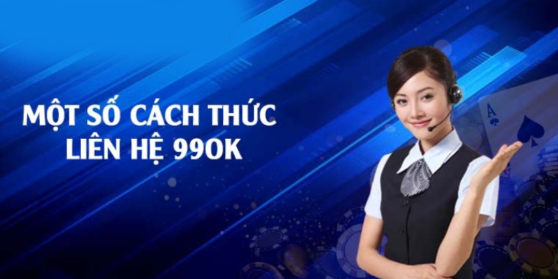 Khám Phá Phương Thức Liên Hệ 99OK: Đường Dẫn Tới Khách Hàng 2 Phương thức liên hệ nhà cái 99OK