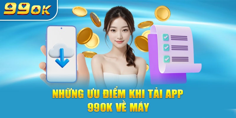 Hướng Dẫn Tải App 99OK: Tính Năng Nổi Bật Và Cập Nhật Mới Nhất 4 Ứng dụng có nhiều ưu điểm nổi bật