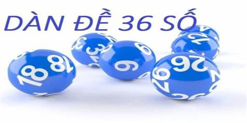Dàn Đề 36 Số Từ Nhà 99OK: Tất Cả Những Điều Bạn Cần Biết 4 Chú ý quan trọng giúp bạn thắng lớn với 36 số